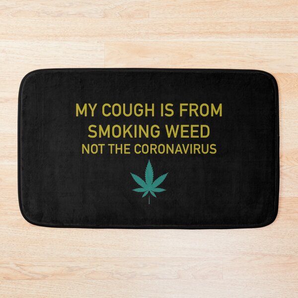 Item preview, My cough is from smoking weed, not the coronavirus designed and sold by ArtAndDesignA.