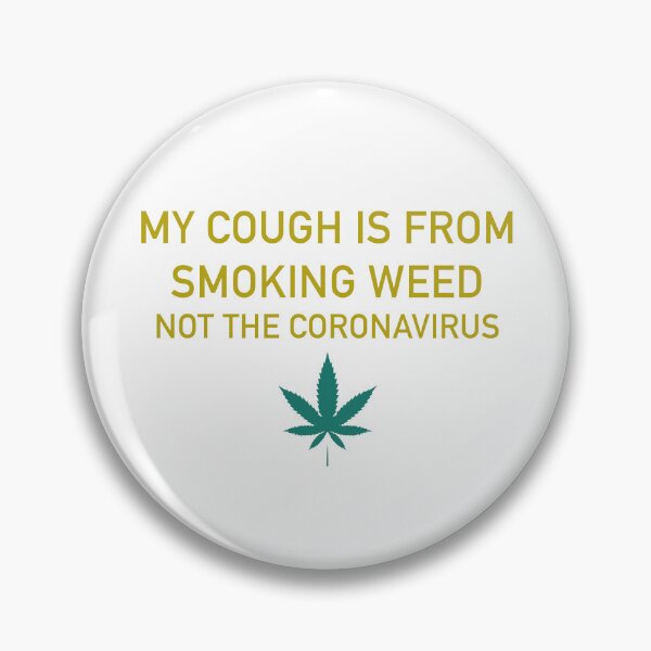 Item preview, My cough is from smoking weed, not the coronavirus designed and sold by ArtAndDesignA.