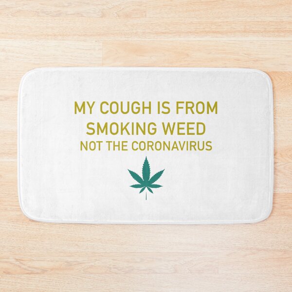 Item preview, My cough is from smoking weed, not the coronavirus designed and sold by ArtAndDesignA.