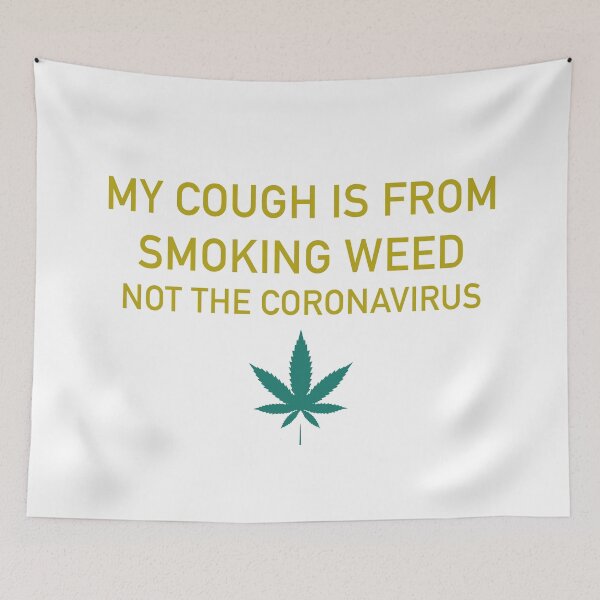 Item preview, My cough is from smoking weed, not the coronavirus designed and sold by ArtAndDesignA.