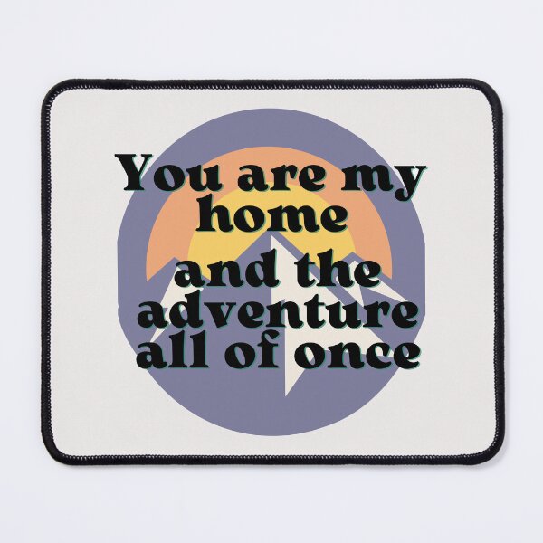 Item preview, You are my home and the adventure all of once designed and sold by omaeth303.