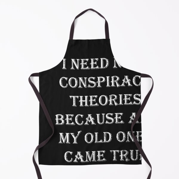 Item preview, I Need New Conspiracy Theories Because All My Old Ones Came True designed and sold by kakarot-art.