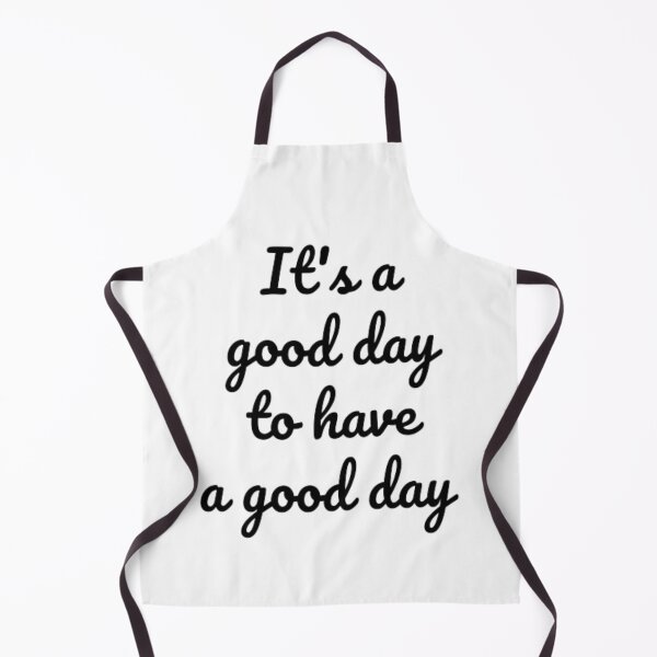 Item preview, Its A Good Day To Have A Good Day designed and sold by RichTeeDesigns.