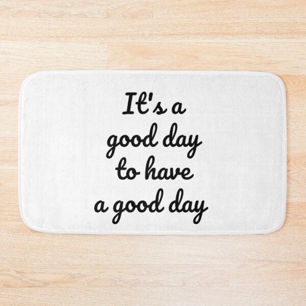 Item preview, Its A Good Day To Have A Good Day designed and sold by RichTeeDesigns.