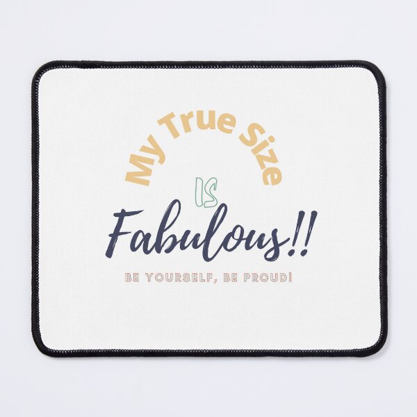 Item preview, My True Size is Fabulous, be yourself, be Proud! 3 designed and sold by TIPJ.