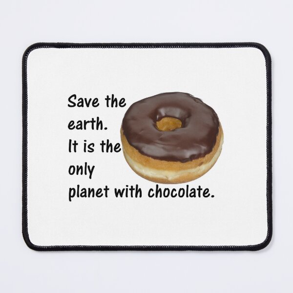 Item preview, Save the earth. It is the only planet with chocolate. designed and sold by DistinguishedMe.