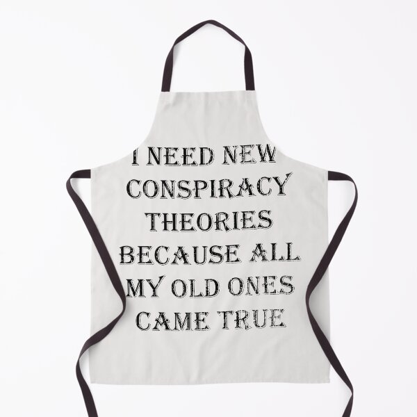 Item preview, I Need New Conspiracy Theories Because All My Old Ones Came True designed and sold by kakarot-art.