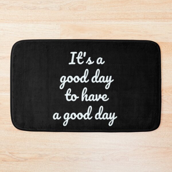 Item preview, Its A Good Day To Have A Good Day designed and sold by RichTeeDesigns.
