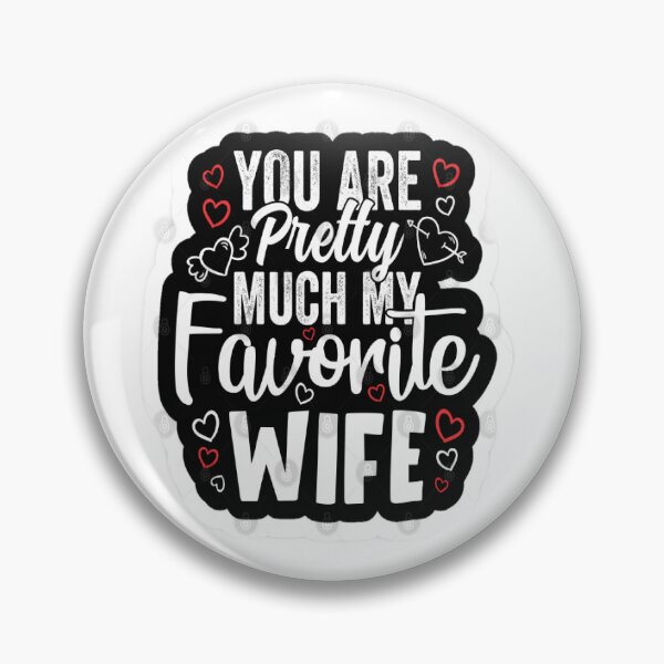 Item preview, You Are Pretty Much My Favorite wife designed and sold by Karamshooop.