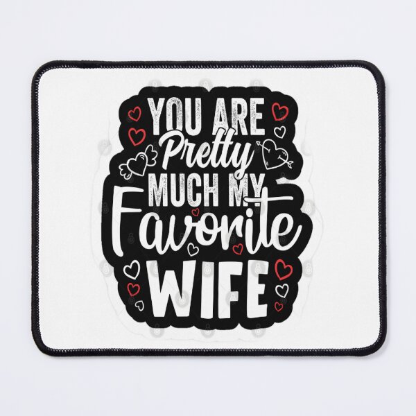 Item preview, You Are Pretty Much My Favorite wife designed and sold by Karamshooop.