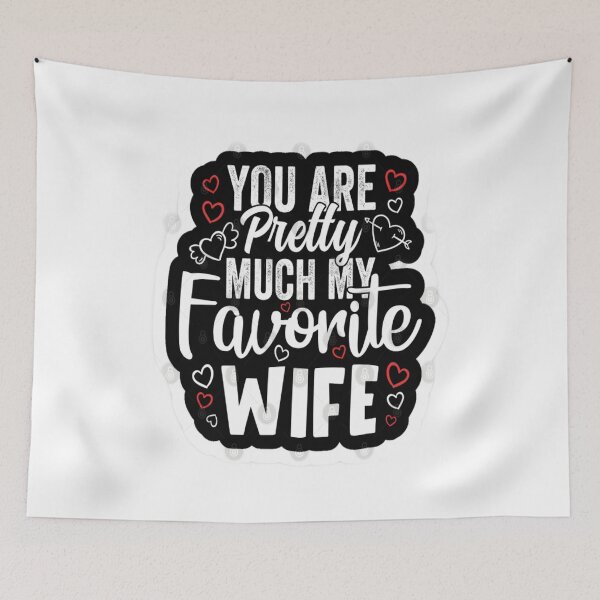 Item preview, You Are Pretty Much My Favorite wife designed and sold by Karamshooop.