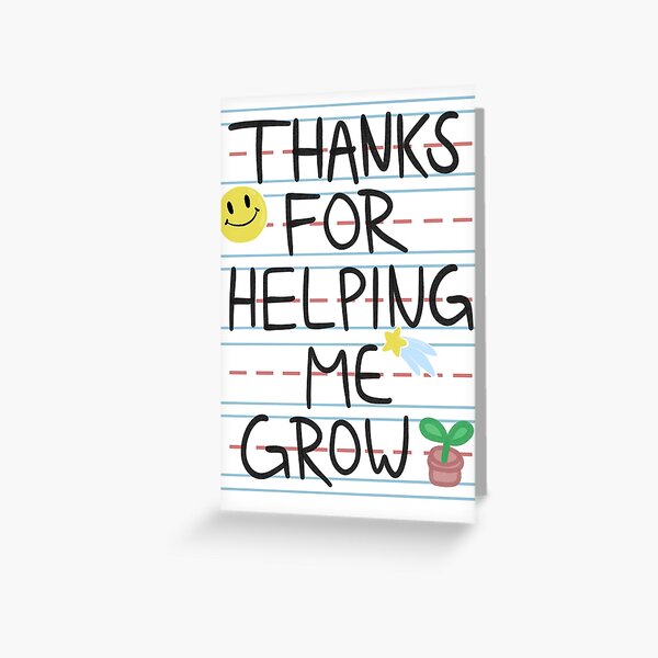 Thank You For Helping Me Grow Greeting Card