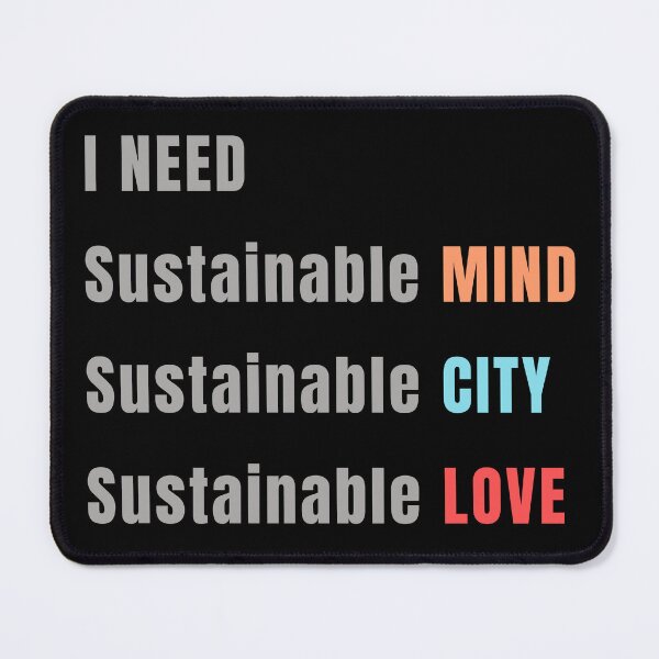 Item preview, I need sustainable mind sustainable city sustainable love urban planner funny quotes, urban planner valentines day gift designed and sold by kerimbayram.