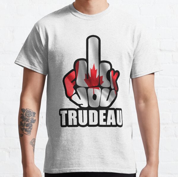 Fuck You Trudeau Classic T-Shirt