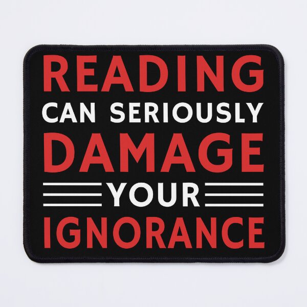 Item preview, Reading Quote Ignorance Knowledge Funny Slogan Books designed and sold by sillyquestions.