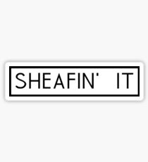 Sheafin It Sticker