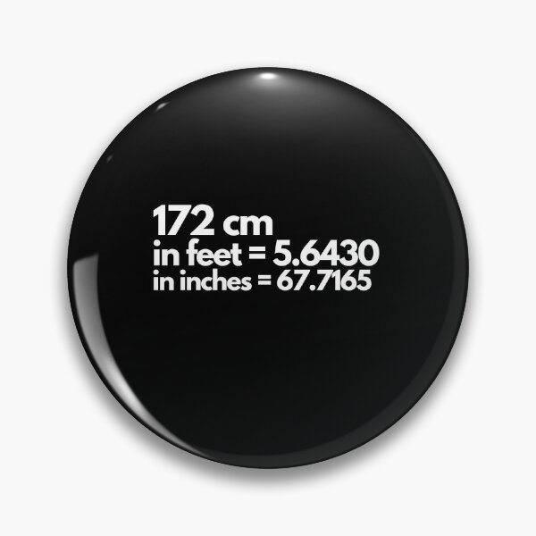 Item preview, 172 cm  in feet = 5.6430 in inches = 67.7165 , cm to feet and inches designed and sold by The-Meraki-Man.