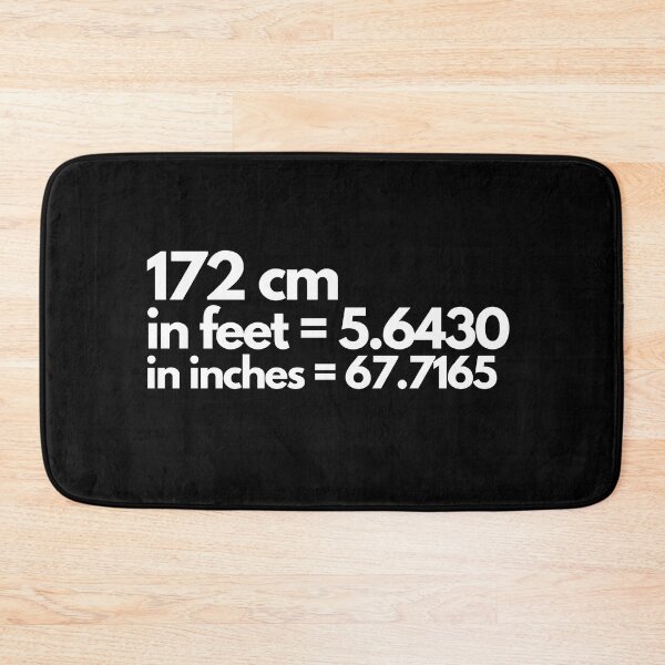 Item preview, 172 cm  in feet = 5.6430 in inches = 67.7165 , cm to feet and inches designed and sold by The-Meraki-Man.