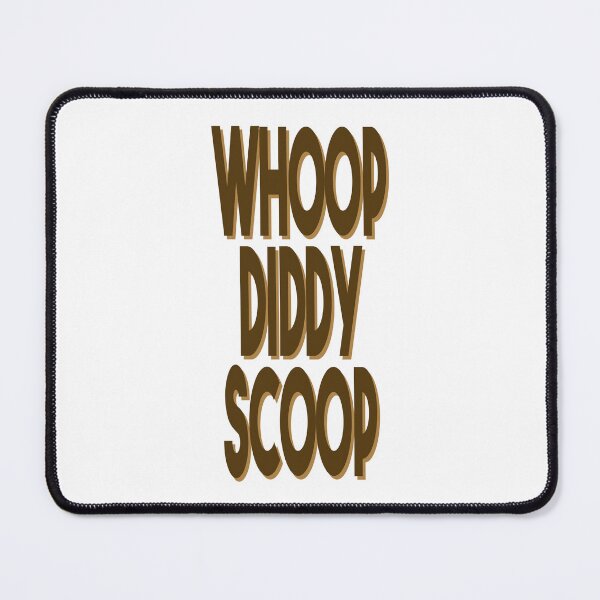 Item preview, Whoop Diddy Scoop designed and sold by BetelgeuseX3.