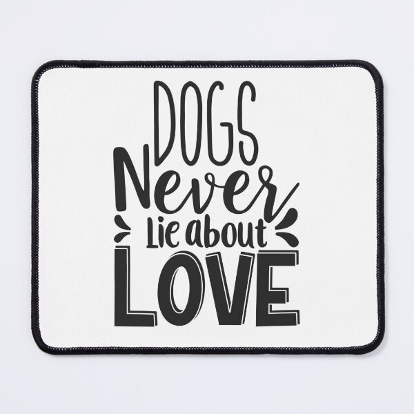 Item preview, Dogs Never lie about LOVE designed and sold by Lizreed1827.