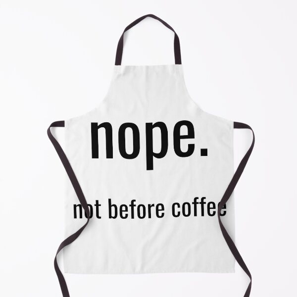 Item preview, Nope. Not before coffee. designed and sold by Vicsdesignsart.