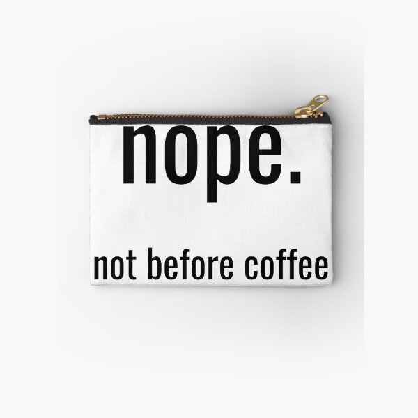 Item preview, Nope. Not before coffee. designed and sold by Vicsdesignsart.