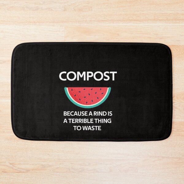Item preview, Compost Because a rind is a terrible thing to waste designed and sold by rachidhaz.