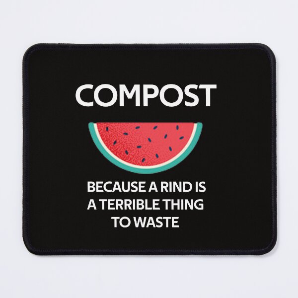 Item preview, Compost Because a rind is a terrible thing to waste designed and sold by rachidhaz.