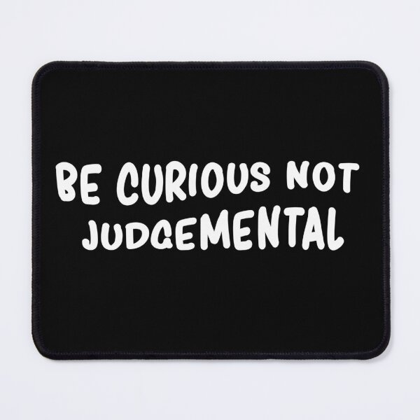 Item preview, Be curious not judgemental  designed and sold by Rsagur12.