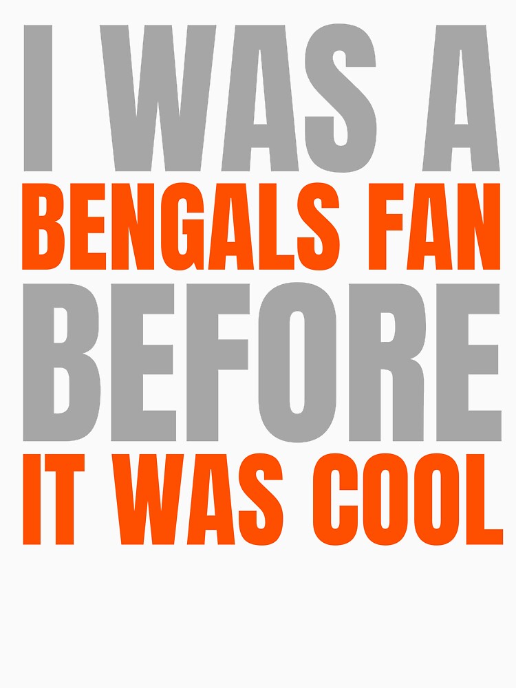 Joe Burrow Bengals, I Was A Bengals Fan Before It Was Cool T-Shirt