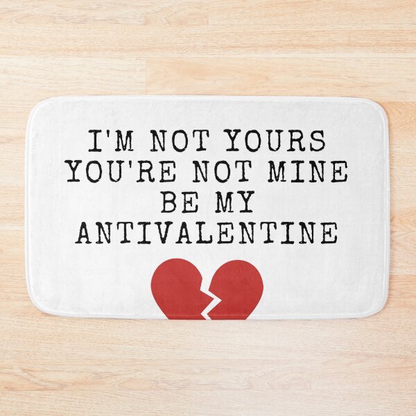 Item preview, I'm not yours you're not mine be my antivalentine designed and sold by authenticwords.