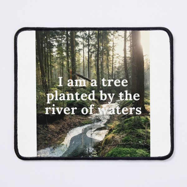 Item preview, I Am A Tree Planted By The River Of Waters designed and sold by kindryb.