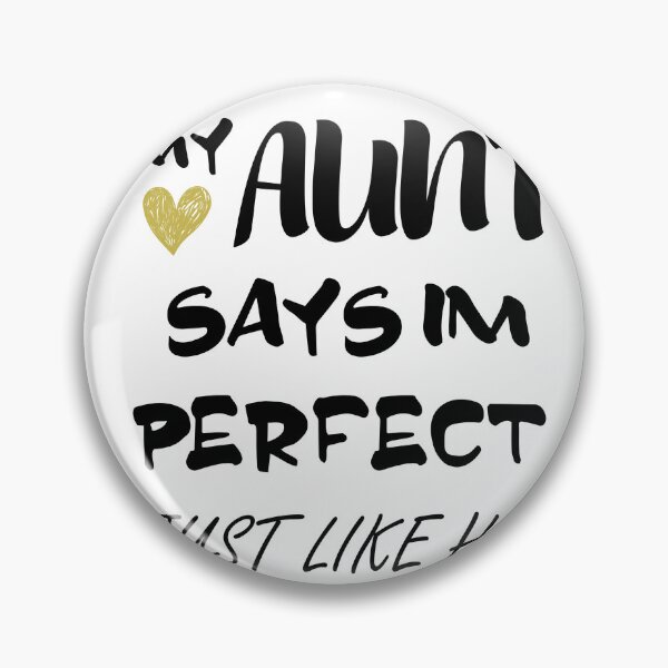 Item preview, My Aunt Says I'm Perfect Just Like Her designed and sold by Green ★★★★★.