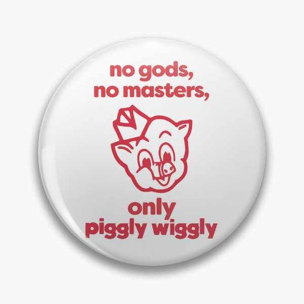 Item preview, No Gods, No Masters, Only Piggly Wiggly designed and sold by satanskidneys.