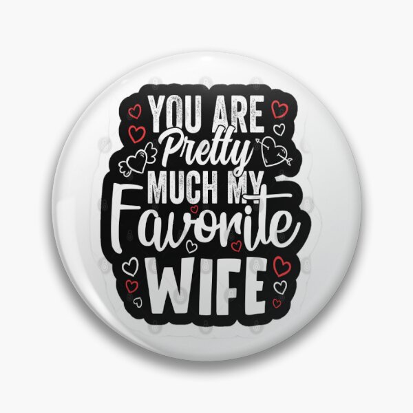 Item preview, You Are Pretty Much My Favorite wife designed and sold by Karamshooop.
