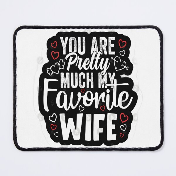 Item preview, You Are Pretty Much My Favorite wife designed and sold by Karamshooop.