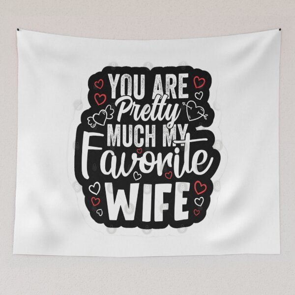 Item preview, You Are Pretty Much My Favorite wife designed and sold by Karamshooop.