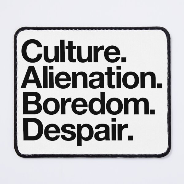 Item preview, Culture. Alienation. Boredom. Despair - black designed and sold by conform.