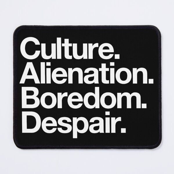Item preview, Culture. Alienation. Boredom. Despair - white designed and sold by conform.