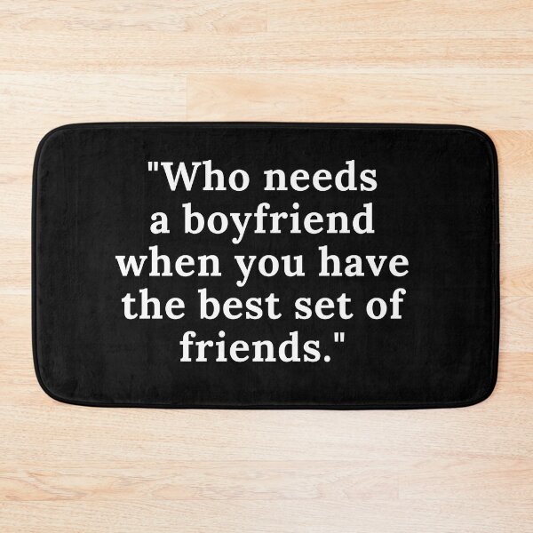 Item preview, Who needs a boyfriend when you have the best set of friends designed and sold by authenticwords.