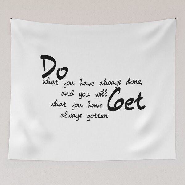 Item preview, Do What You Have Always Done and You Will Get What You Have Always Gotten designed and sold by micasata.