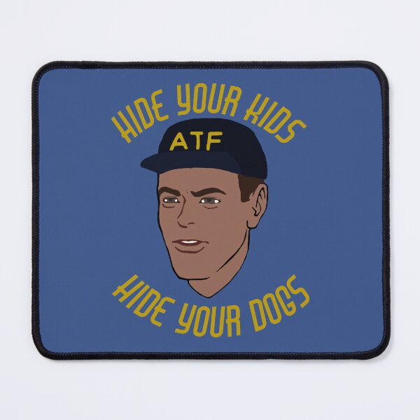 Item preview, Hide Your Kids Hide Your Dogs - ATF Guy, Gun Meme designed and sold by SpaceDogLaika.