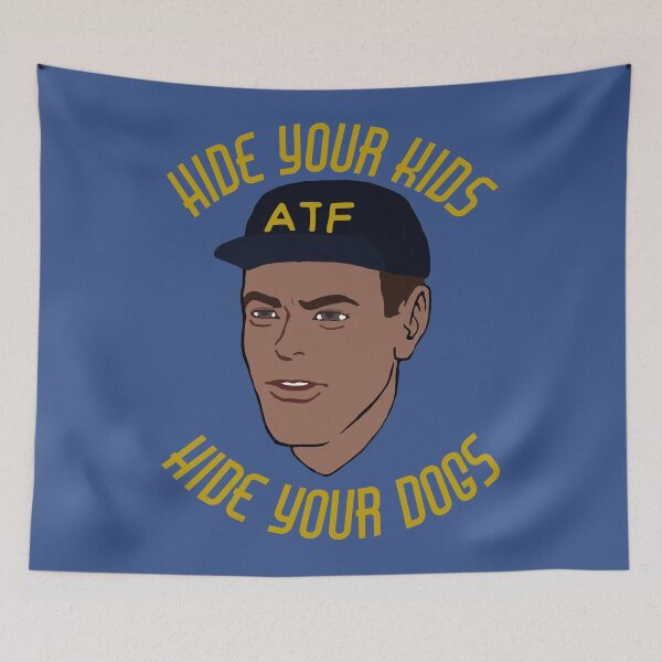 Item preview, Hide Your Kids Hide Your Dogs - ATF Guy, Gun Meme designed and sold by SpaceDogLaika.