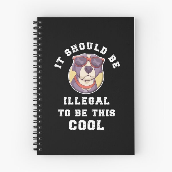 Item preview, It Should Be Illegal To Be This Cool - Funny Dog designed and sold by Thingy72.