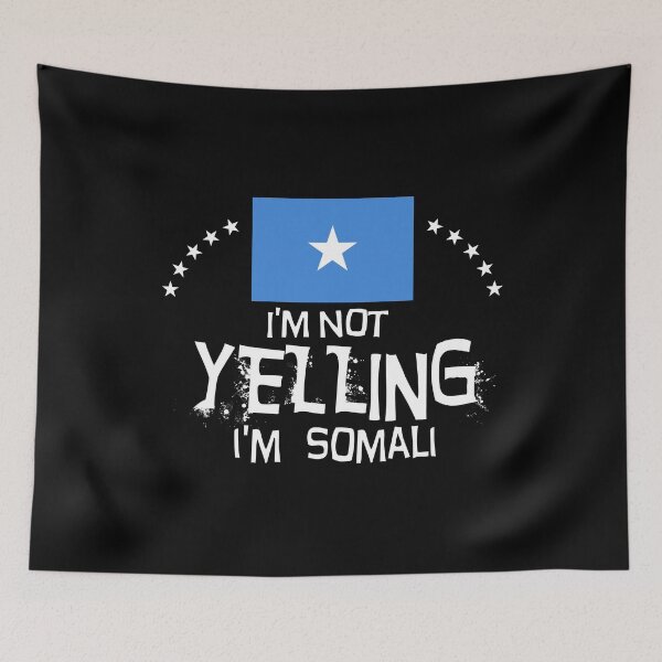 Item preview, I'm not yelling I'm Somali     -  Flag of Somalia designed and sold by obedtheartist.