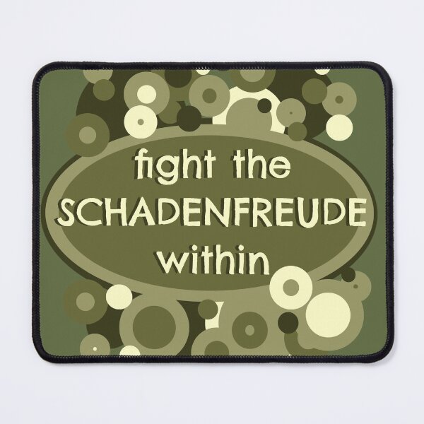 Item preview, fight the SCHADENFREUDE within designed and sold by sandpiperstudio.