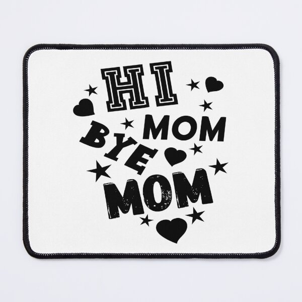 Item preview, Hi Mom Bye Mom designed and sold by printhappy4you.