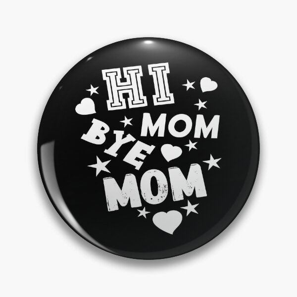 Item preview, Hi Mom Bye Mom designed and sold by printhappy4you.