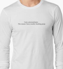 I am a procrastinator Long Sleeve T-Shirt
