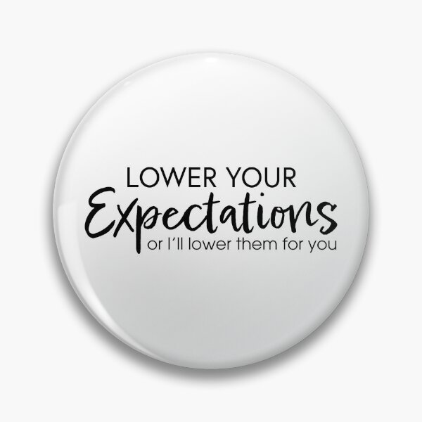 Item preview, Lower Your Expectations - Black designed and sold by DrawnBadlyArt.